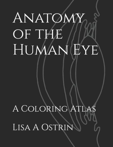 Anatomy of the Human Eye: A Coloring Atlas