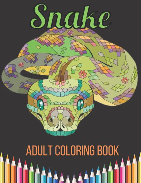 Snake Adult Coloring Book: An Adult Coloring Book With Anaconda, Python, king snake, Cobra