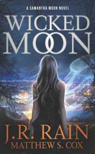 Title: Wicked Moon: A Samantha Moon Novel, Author: Matthew S. Cox
