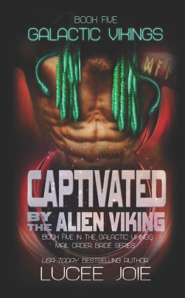 Captivated by the Alien Viking: Book Five in the Galactic Vikings Mail Order Bride Series