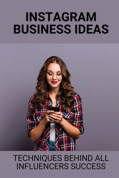 Instagram Business Ideas: Techniques Behind All Influencers Success: