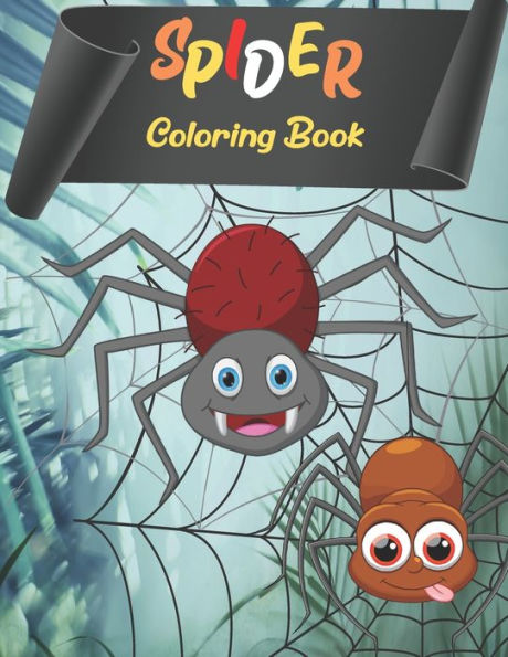Spider Coloring Book: 35 Design of Adorable Spider for Kids Ages 4+