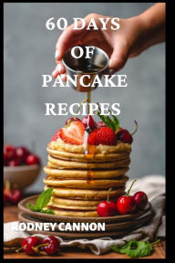 Title: 60 Days Of Pancake Recipes, Author: rodney cannon
