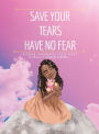 Save Your Tears Have No Fear: Children Conquering Their Fears
