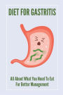 Diet For Gastritis: All About What You Need To Eat For Better Management: