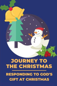 Title: Journey To The Christmas: Responding To God's Gift At Christmas:, Author: Mardell Wershey