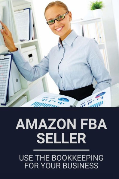 Amazon FBA Seller: Use The Bookkeeping For Your Business: