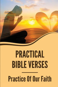 Practical Bible Verses: Practice Of Our Faith: