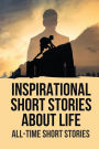 Inspirational Short Stories About Life: All-Time Short Stories: