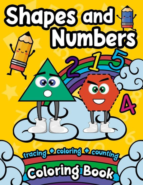 Shapes And Numbers Coloring Book: Tracing, Coloring And counting coloring and activity Book for toddlers, kindergarteners & Kids - Fun Preschool & Kindergarten Workbook