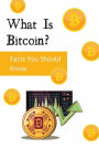 What Is Bitcoin Facts You Should Know