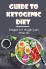 Guide To Ketogenic D?et: Recipes For Weight Loss After 50: