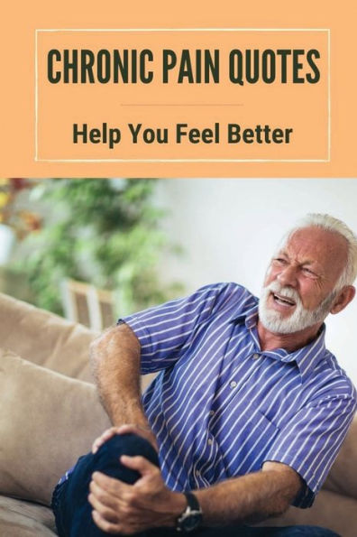 Chronic Pain Quotes: Help You Feel Better: