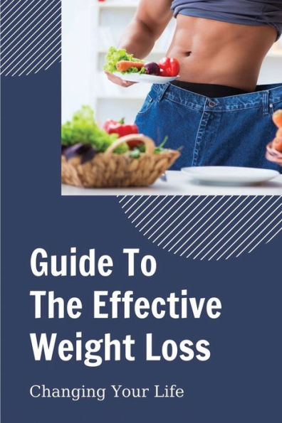 Guide To The Effective Weight Loss: Changing Your Life: