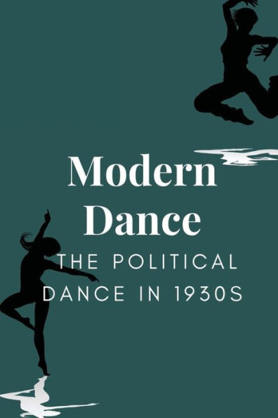Modern Dance: The Political Dance In 1930s: