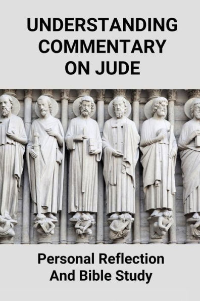 Understanding Commentary On Jude: Personal Reflection And Bible Study:
