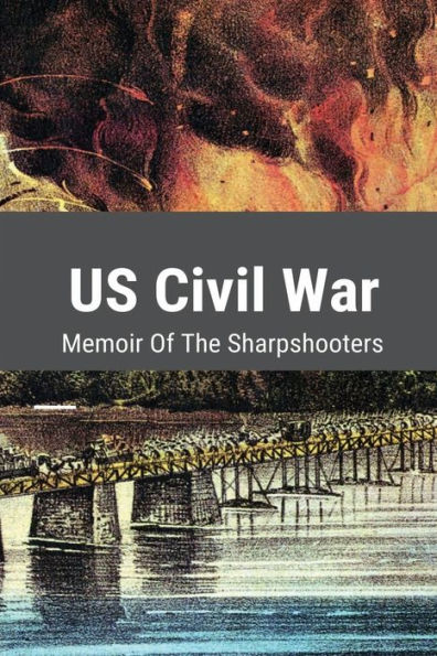 US Civil War: Memoir Of The Sharpshooters: