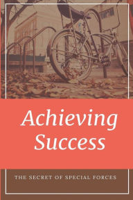 Title: Achieving Success: The Secret Of Special Forces:, Author: Donnell Hamel