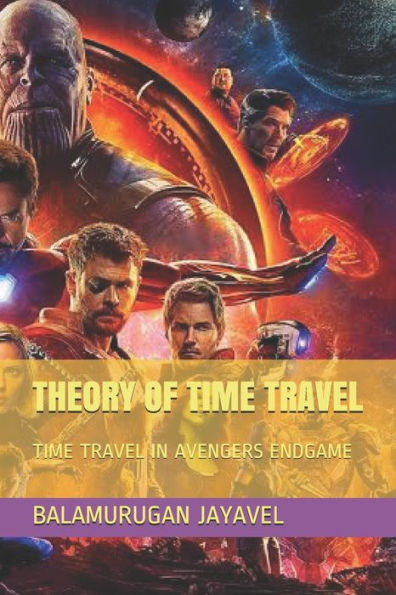 THEORY OF TIME TRAVEL: TIME TRAVEL IN AVENGERS ENDGAME