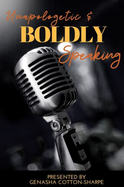Unapologetic & BOLDLY Speaking