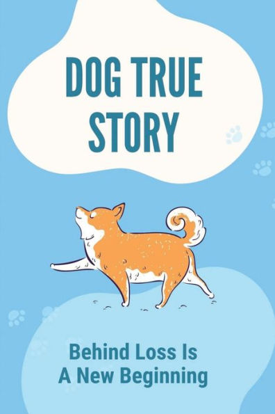 Dog True Story: Behind Loss Is A New Beginning: