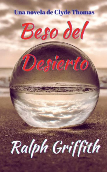 Beso del Desierto: Una novela de Clyde Thomas