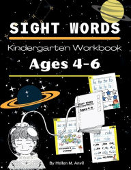 Title: Sight Words Kindergarten Workbook Ages 4-6: Learn to Write Essential Words High Frequency Words activities for kids Includes Sight Words Flash Cards Kindergarten, Author: Hellen M. Anvil