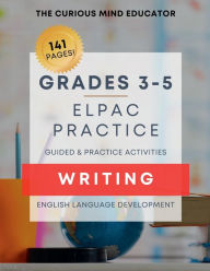 Title: 3rd-5th Grade: ELPAC/ELD Practice Resource - WRITING:, Author: The Curious Mind Educator