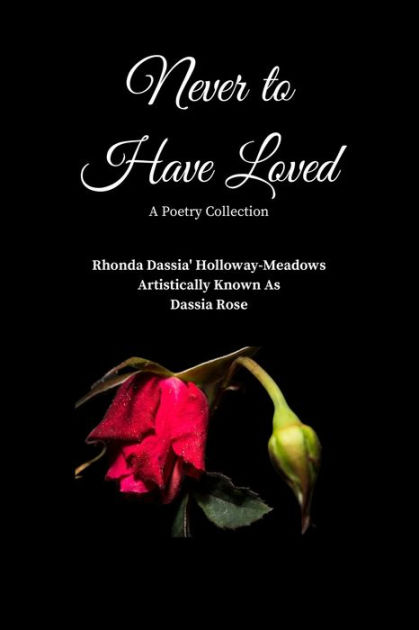 Never to Have Loved by Rhonda Dass... Holloway AKA Dassia Rose ...