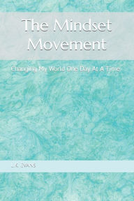 Title: The Mindset Movement: Changing My World One Day At A Time, Author: L.K. Evans