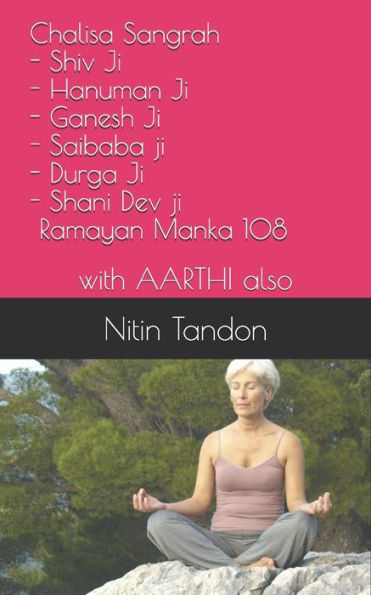 Chalisa Sangrah (Shiv Ji, Hanuman Ji , Ganesh Ji, Saibaba ji, Durga Ji, Shani Dev ji, Ramayan Manka 108): with AARTHI also