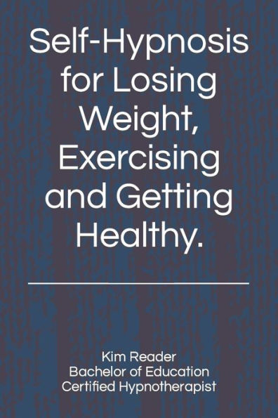 Self-Hypnosis for Losing Weight, Exercising and Getting Healthy.