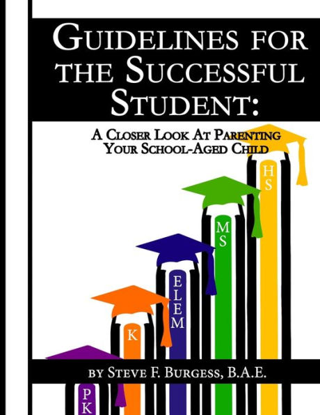 Guidelines for the Successful Student: A Closer Look at Parenting Your School-Aged Child
