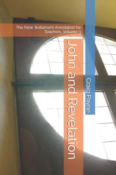 John and Revelation: The New Testament Annotated for Teachers, Volume 3