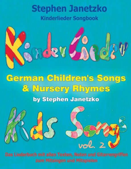 Kinderlieder Songbook - German Children's Songs & Nursery Rhymes - Kids Songs, Vol. 2: Das Liederbuch mit allen Texten, Noten und Gitarrengriffen zum Mitsingen und Mitspielen