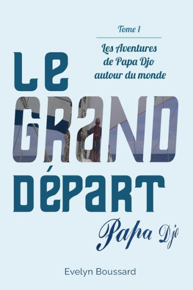 Les Aventures de Papa Djo autour du Monde: TOME 1 - Le Grand Départ