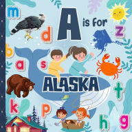 Title: A is For Alaska: Know My State Alphabet Picture Book For Kids Learn ABC & Discover America States, Author: Sophie Davidson