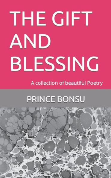 THE GIFT AND BLESSING: A Collection of Beautiful Poetry