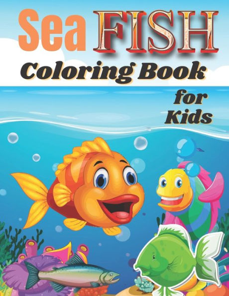 Sea Fish Coloring Book for Kids: Over 50 Coloring Designs for All Kids, Sea Fish Coloring Book.
