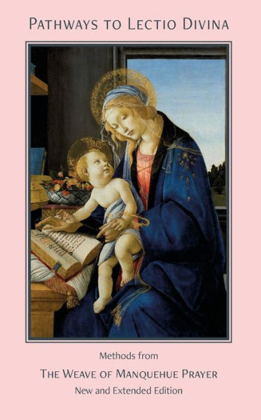 Pathways to Lectio Divina: Methods from The Weave of Manquehue Prayer