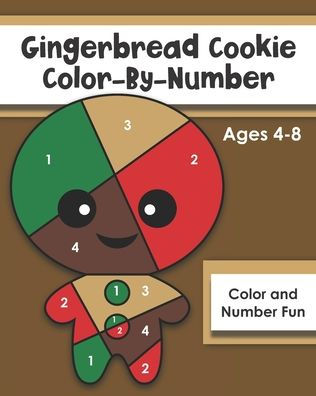 Gingerbread Cookie Color-By-Number: Ages 4-8, Number and Color Fun: A Christmas Cookie Coloring Book for Kids