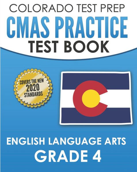 COLORADO TEST PREP CMAS Practice Test Book English Language Arts Grade 4: Preparation for the CMAS ELA Tests