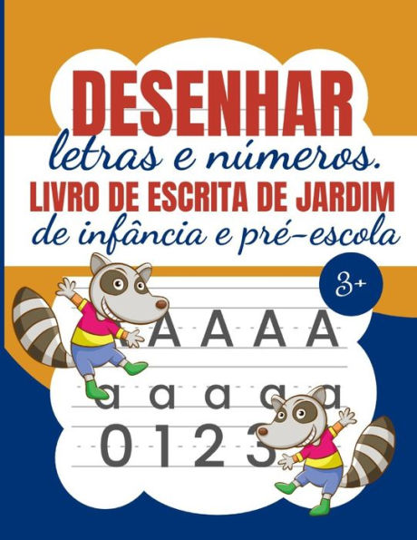 Desenhar Letras E Números Livro de Escrita de Jardim de Infância E Pré-escola: Desenho de letras e números para o jardim de infância - Desenho de letras e números para crianças dos 3-5 anos de idade - Rastreamento de livros de cartas para crianças