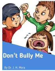 Title: Don't Bully Me, Author: Janelle Holly Mora