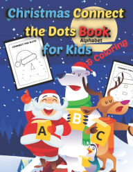 Title: Christmas Alphabet Connect the Dots & Coloring Book for Kids: ABC Challenging and Fun Holiday Dot to Dot Puzzles Christmas Activity Books for Childrens, Author: Marek Faryniarz
