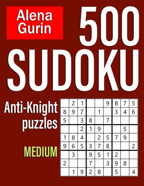 500 Sudoku Anti-Knight Puzzles Medium: Sudoku Puzzle Book for Adults with Solutions