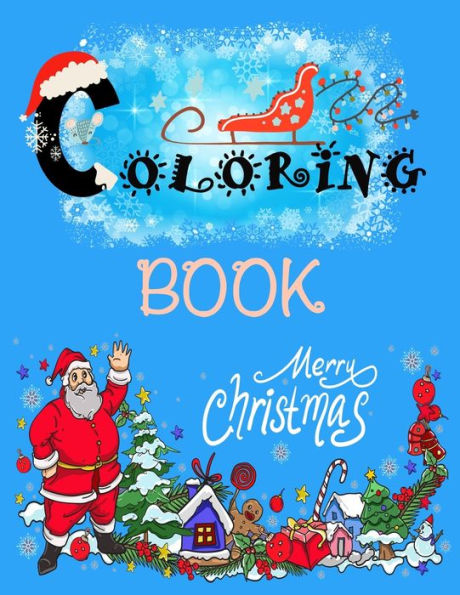 Coloring Book: Merry Christmas: This book is designed with large illustrations of Santa Claus, Christmas trees, Christmas gifts, Christmas decorations, snowmen, reindeer, and more.