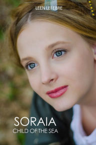 Title: Soraia, Child of the Sea, Author: Leen Lefebre