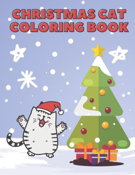 Christmas Cats Coloring Book: Cute Disigns For Cat Lovers Kids & Toddlers 2-4 Ages 4-8