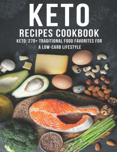 Keto Recipes Cookbook: Keto: 270+ Traditional food favorites for a low-carb lifestyle